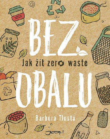 Bez obalu - Jak žít zero waste - Barbora Tlustá