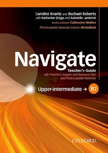 Navigate Upper-Intermediate B2: Teachers Guide with Teacher`s Support and Resource Disc - Krantz Caroline