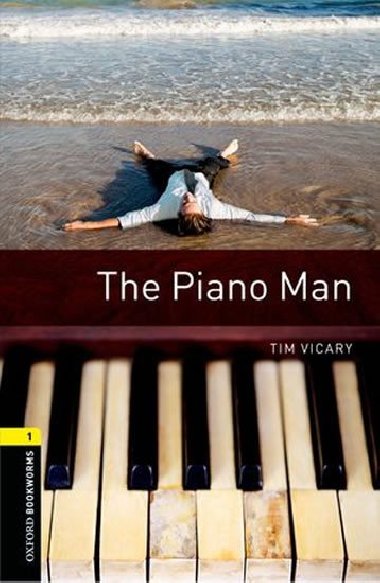 Oxford Bookworms Library New Edition 1: The Piano Man - Vicary Tim