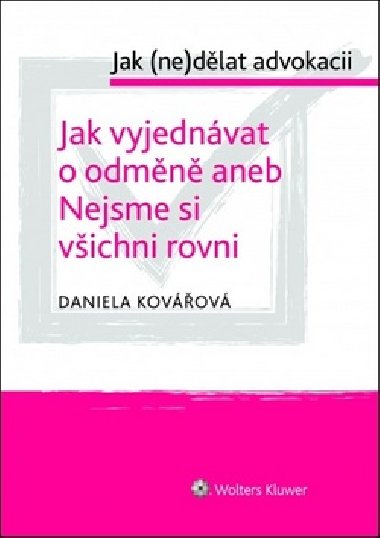 Jak (ne)dělat advokacii - Jak vyjednávat o odměně aneb Nejsme si všichni rovni - Daniela Kovářová