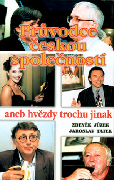 PRVODCE ESKOU SPOLENOST ANEB HVZDY TROCHU JINAK - Zdenk Jzek; Jaroslav Tatek