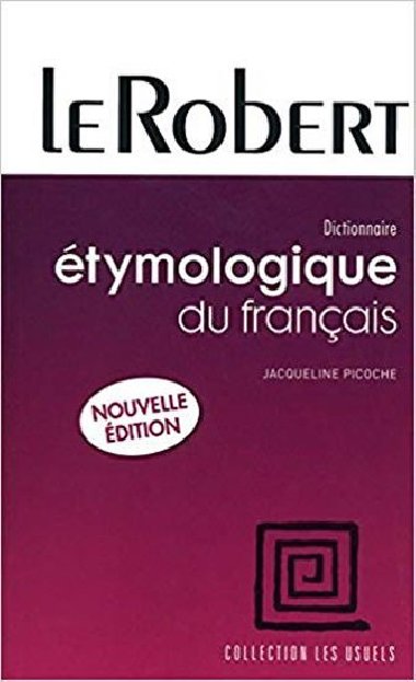 Le Robert Dictionnaire tymologique du franais - Picoche Jacqueline