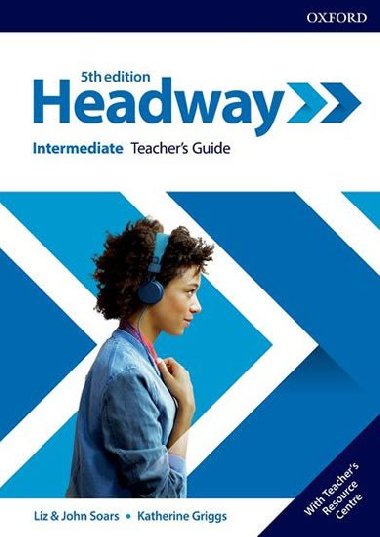 New Headway Fifth edition Intermediate:Teachers Book+Teachers Resource Center - Soars Liz a John