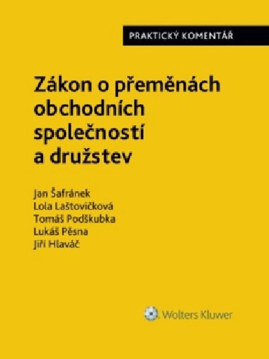 Zákon o přeměnách obchodních společností a družstev - Praktický komentář - Jan Šafránek; Lola Laštovičková; Tomáš Podškubka