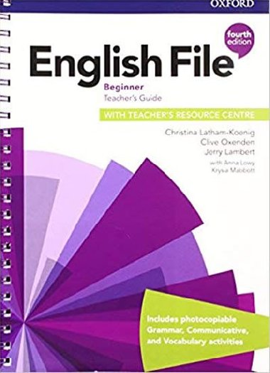 English File Fourth Edition Beginner: Teachers Book with Teachers Resource Center - Latham-Koenig Christina; Oxenden Clive