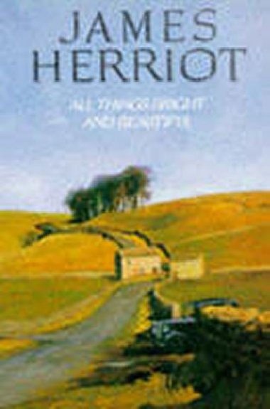ALL THINGS BRIGHT AND BEATIFUL - James Herriot