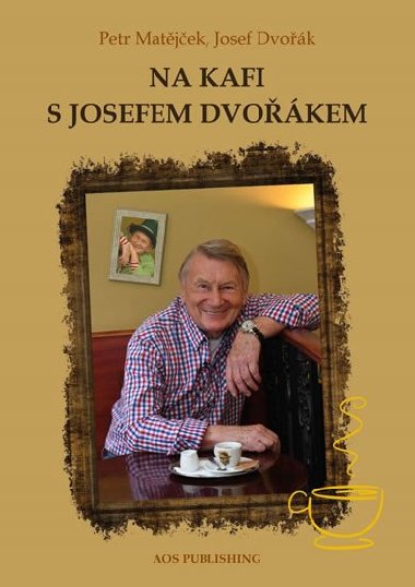 Na kafi s Josefem Dvořákem - Petr Matějček; Josef Dvořák