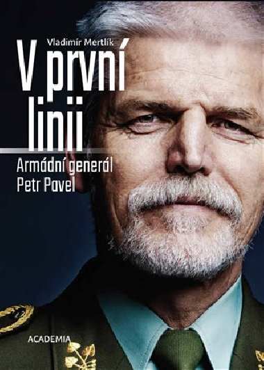 V prvn linii - Armdn generl Petr Pavel - Vladimr Mertlk, Petr Pavel