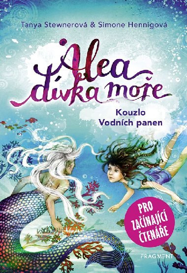 Alea - dívka moře: Kouzlo Vodních panen (pro začínající čtenáře) - Tanya Stewnerová