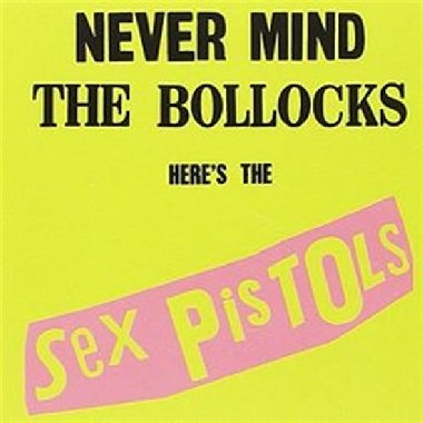 Never Mind The Bollocks - Sex Pistols