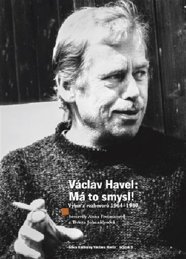 Vclav Havel - M to smysl - Anna Freimanov; Tereza Johanidesov