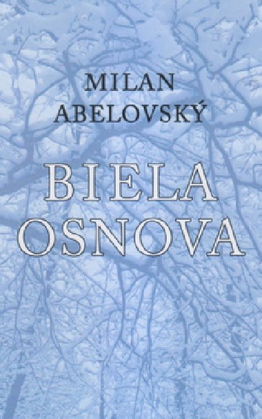 Biela osnova - Milan Abelovsk