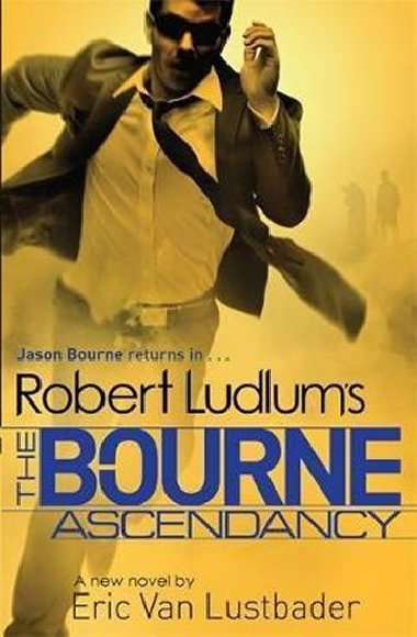 Robert Ludlums The Bourne Ascendancy - Ludlum Robert, Van Lustbader Eric,