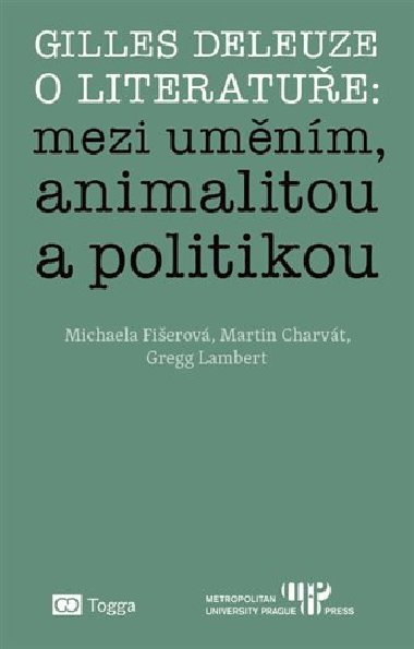Gilles Deleuze o literatue: mezi umnm, animalitou a politikou - Michaela Fierov,Martin Charvt,Gregg Lambert