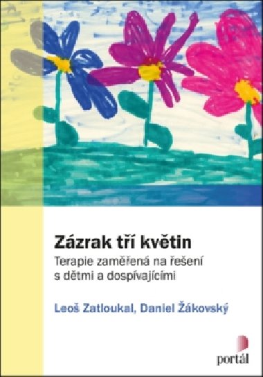 Zázrak tří květin - Leoš Zatloukal; Daniel Žákovský