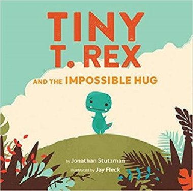 Tiny T. Rex and the Impossible Hug - 