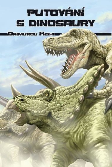 Putovn s dinosaury - Daimurou Kishi