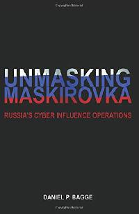 Unmasking Maskirovka: Russias Cyber Influence Operations - Bagge Daniel Page