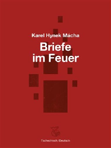 Briefe im Feuer / Dopisy v ohni - Karel Hynek Mcha