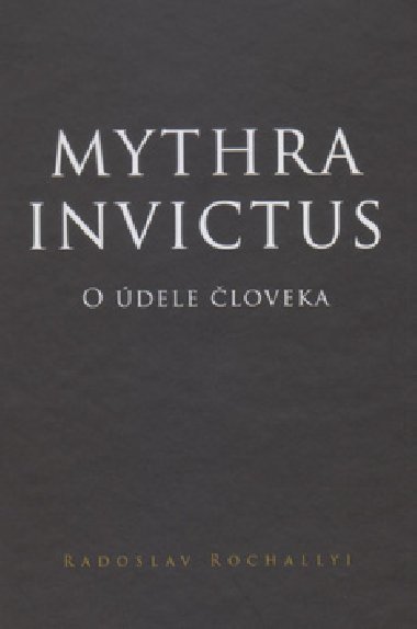 Mythra Invictus - Radoslav Rochallyi