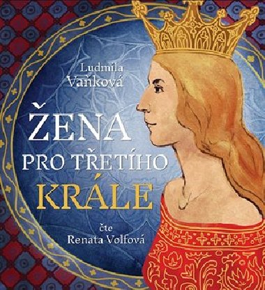 Žena pro třetího krále - 2 CD mp3 - audiokniha - Ludmila Vaňková, Renata Volfová