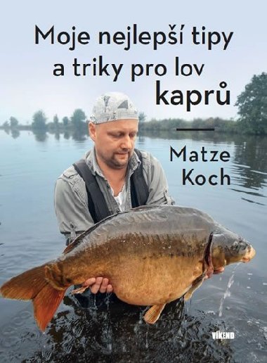 Moje nejlep tipy a triky pro lov kapr - Matze Koch