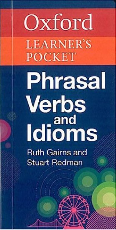 Oxford Learners Pocket Phrasal Verbs and Idioms - Gairns R., Redman S.