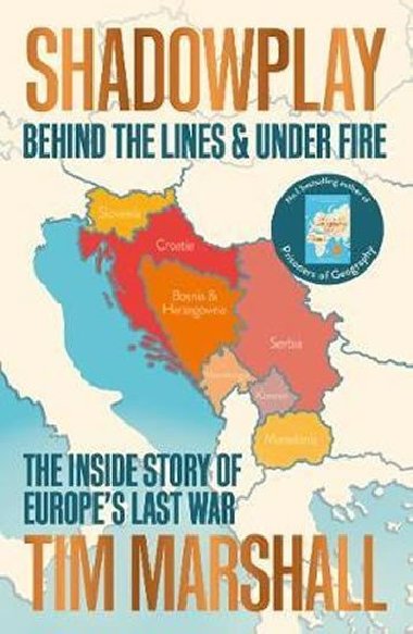 Shadowplay: Behind the Lines and Under Fire : The Inside Story of Europes Last War - Marshall Tim
