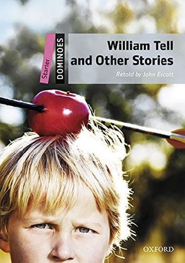 Dominoes Starter - William Tell and OTher Stories with Audio Mp3 Pack - Escott John