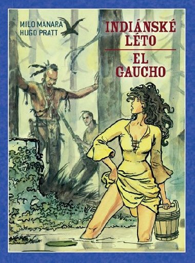 Indinsk lto / El Gaucho - Hugo Pratt; Milo Manara