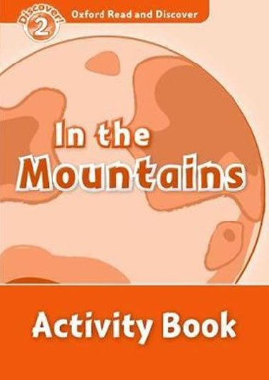 Oxford Read and Discover Level 2: in the Mountains Activity Book - Geatches Hazel