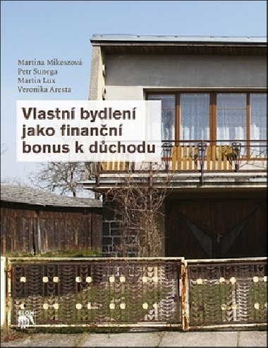 Vlastn bydlen jako finann bonus k dchodu - Martina Mikeszov; Petr Sunega; Martin Lux