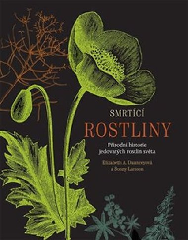 Smrtc rostliny - Prodn historie jedovatch rostlin svta - Elizabeth A. Daunceyov; Sonny Larsson