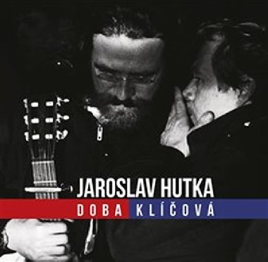 Doba klíčová - Jaroslav Hutka