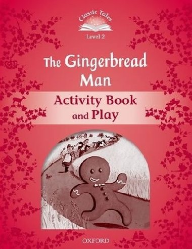 Classic Tales Second Edition: Level 2: The Gingerbread Man Activity Book & Play - Arengo Sue