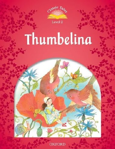 Classic Tales Second Edition: Level 2: Thumbelina - Arengo Sue