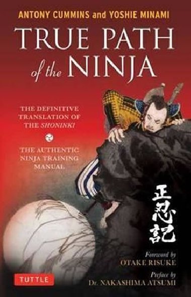 True Path of the Ninja : The Definition Translation of the Shoninki - Cummins Antony