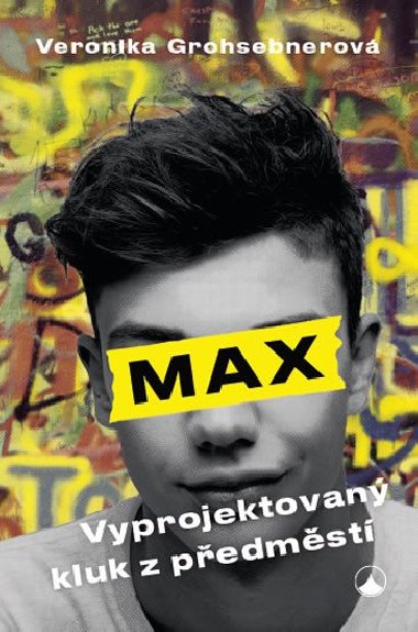 Max, vyprojektovan kluk z pedmst - Veronika Grohsebnerov