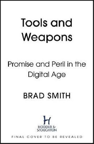 Tools and Weapons : The Promise and The Peril of the Digital Age - Smith Brad
