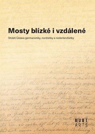 Mosty blzk i vzdlen - Stolet stavu germanistiky, nordistiky a nederlandistiky - Milue Jukov; Marta Kosteleck; Ji Munzar