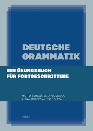 Deutsche Grammatik - Jiří Doležal,Věra Kloudová,Martin Šemelík,Alena Šimečková