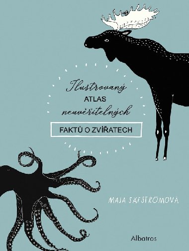 Ilustrovan atlas neuvitelnch fakt o zvatech - Maja Sfstrmov