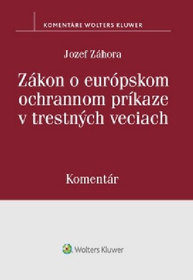 Zákon o európskom ochrannom príkaze v trestných veciach - Jozef Záhora