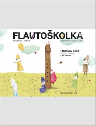 Flautoškolka Flautíkův sešit pro děti - Hana Šťastná; Jan Kvapil