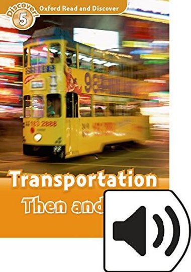 Oxford Read and Discover: Level 5: Transportation Then and Now Audio Pack - Styring James