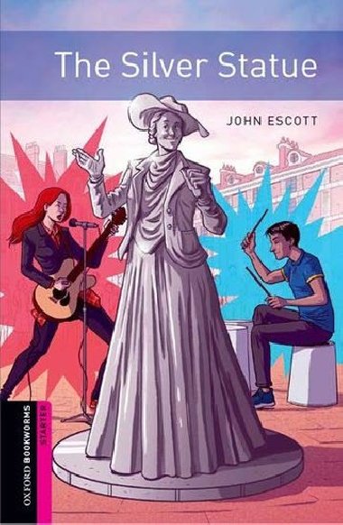 Oxford Bookworms: Starter:The Silver Statue Graded readers for secondary and adult learners - Escott John