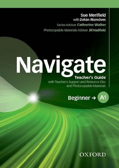 Navigate Beginner A1: Teachers Guide with Teachers Support and Resource Disc - Merifield Sue