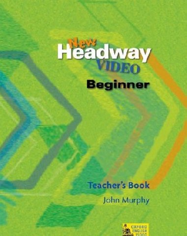 New Headway Video Beginner Teacher´s Book - Murphy John