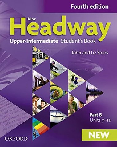 New Headway Fourth Edition Upper Intermediate Students Book Part B - Soars Liz a John
