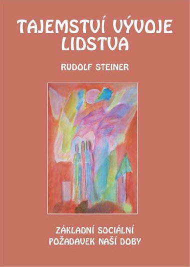 Tajemstv vvoje lidstva - Zkladn sociln poadavek na doby - Rudolf Steiner